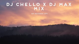 DJ CHELLO X DJ MAX MIX MP RECORDS CPT [upl. by Thordia]