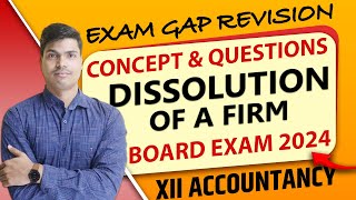 Dissolution of firm  Exam gap Revision  All Concept amp Questions Class 12 Accounts Board exam 2024 [upl. by Larina]