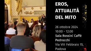 Eros attualità del mito  Padova 26 ottobre 2024 [upl. by Inigo]