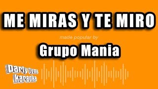 Grupo Mania  Me Miras Y Te Miro Versión Karaoke [upl. by Ellette]