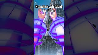 Kaladins 4th Ideal Be Like [upl. by Akiram]