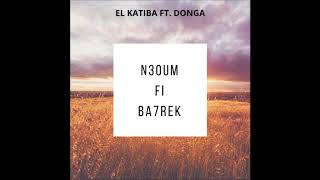 EL KATIBA FT DONGA  N3OUM FI BA7REK [upl. by Marci]