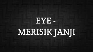 EYE  MERISIK JANJI LIRIK [upl. by Hanahsuar157]