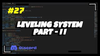 27 Leveling System Part  II  Discordjs v13 Series [upl. by Nomor]