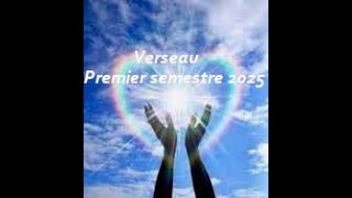 VERSEAU 1er SEMESTRE 2025 TRANSFORMATION RADICALE✨ [upl. by Waligore359]