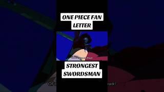 One piece fan letter  Strongest Swordsman [upl. by Aenel245]