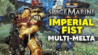 SPACE MARINE 2  IMPERIAL FISTS MultiMelta Heavy Class [upl. by Machos528]