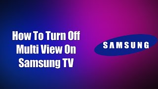 How To Turn Off Multi View On Samsung TV [upl. by Assenahs]