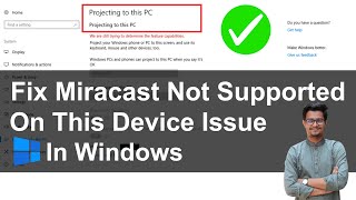 How to Fix Miracast Not Supported on This Device  Cast to Device Not Working in Windows 1110 [upl. by Bathsheeb]