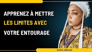 APPRENEZ À METTRE LES LIMITES AVEC VOTRE ENTOURAGE limite respect choisis spiritualité [upl. by Aeynod]