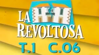 La Revoltosa  Capítulo 6 Primera Temporada [upl. by Aleras]