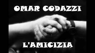 Omar Codazzi  Lamicizia [upl. by Pepper]