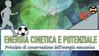 Energia potenziale energia cinetica e principio di conservazione dell’energia meccanica [upl. by Utley]