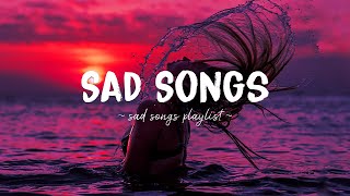 Sad Songs ♫ Sad songs playlist for broken hearts  Depressing Songs 2024 That Will Make You Cry [upl. by Bina670]