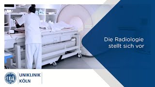 Die Radiologie stellt sich vor  Uniklinik Köln [upl. by Nyrrat188]