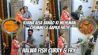 Khana Aisa Banao Ki Meheman Log Chummege Aapka Hath  Halwa Fish Curry amp Fish Fry  Recipe With Vlog [upl. by Ahrendt]