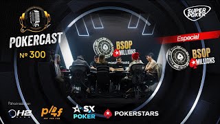 Pokercast  Episódio 300  Especial BSOP Millions [upl. by Michaeu]