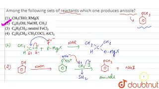 Among the following sets of reactants which one produces anisole [upl. by Aramanta284]