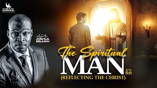 THE SPIRITUAL MAN REFLECTING THE CHRIST WITH APOSTLE JOSHUA SELMAN 02062024 [upl. by Valiant430]