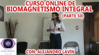 Biomagnetismo Integral Curso completo Parte 50  Alejandro Lavín [upl. by Ylicic726]