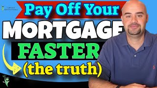 How to Pay off Your Mortgage Faster The Truth [upl. by Nagyam]