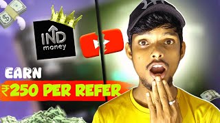 😱 Ind Money Huge Refer And Earn Loot  Singup ₹100 In UPI  Earn ₹250 Par Refer [upl. by Nyltac]