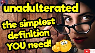 UNADULTERATED The simplest definition YOU need tellsvidetionary™ [upl. by Davy]