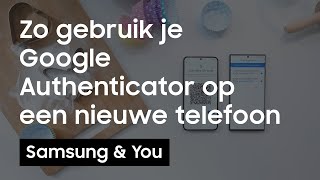 Hoe gebruik je Google Authenticator op een nieuwe telefoon  Samsung amp You [upl. by Nivrek]