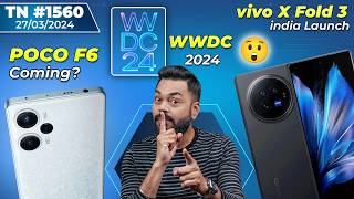 POCO F6 Coming😍 vivo X Fold 3 India Launch realme 6000nits😲 WWDC 2024 realme 12X 45WTTN1560 [upl. by Okemak]