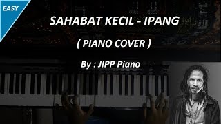 Sahabat Kecil  Ipang  Easy Piano Cover [upl. by Mchail640]