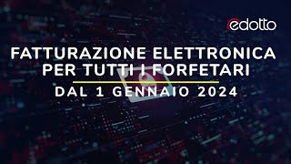 Forfetari e fattura elettronica obbligo dal 2024 [upl. by Vevay667]