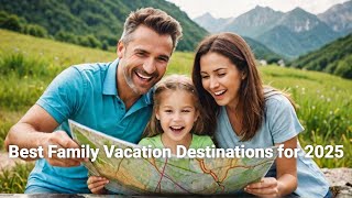 Top 10 Family Vacation Destinations for 2025 familyvacation topdestinations exploretheworld [upl. by Caresa]