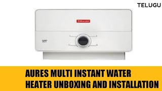 Aures Multi instant water heater unboxing and installation in Telugu2023 [upl. by Aniwde974]