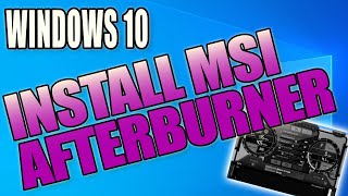 How To Download amp Install MSI Afterburner To Your Windows 10 PC  Monitor Overclock amp Maximize GPU [upl. by Lawrenson913]