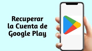 Cómo Recuperar la Cuenta de Google Play de mi Celular [upl. by Auqinihs]