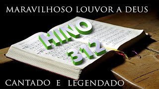 Hino 312 Cantado e Legendado Tributos de Louvor [upl. by Mlawsky]