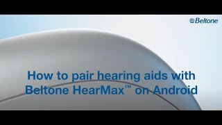 Beltone Serene How to pair hearing aids with Beltone HearMax on Android [upl. by Evannia]