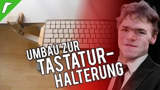 Umbau zur TastaturHalterung [upl. by Sedaiuqlem]