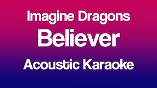 Imagine Dragons  Believer Acoustic Karaoke [upl. by Trinia]