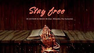 08 Dj Jaivane amp SMAKI 08  Stay free featuring Nhlanhla The Guitarist [upl. by Haroun]