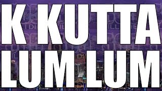 K Kutta  Lum Lum  DL [upl. by Bunch898]