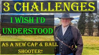 3 CHALLENGES I wish Id Known as a New Cap amp Ball Shooter [upl. by Yenatirb]