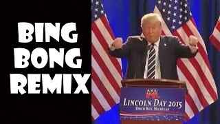 Donald Trump Bing Bong  Remix Compilation [upl. by Nosiddam]