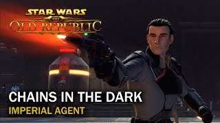 SWTOR  Chains in the Dark  Imperial Agent [upl. by Eihs]