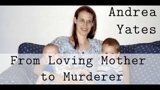 Andrea Yates From Loving Mother to Murderer [upl. by Dre]