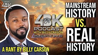 Mainstream History vs Real History  A Rant by Billy Carson [upl. by Higinbotham]