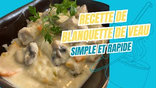 RECETTE SIMPLE ET RAPIDE  LA BLANQUETTE DE VEAU [upl. by Bowler]