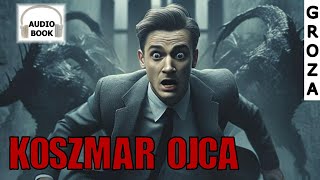 Koszmar ojca  audiobook pl groza [upl. by Gnav]