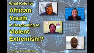 The Role of Youth in Preventing and Responding to Violent Extremism in Africa [upl. by Vitek]