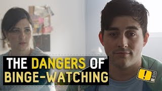 The Dangers of BingeWatching [upl. by Neilson]